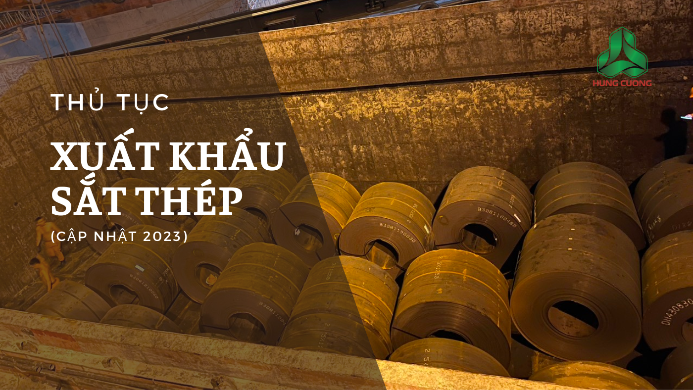 Thủ tục xuất khẩu sắt thép mới nhất (Cập nhật 2023)